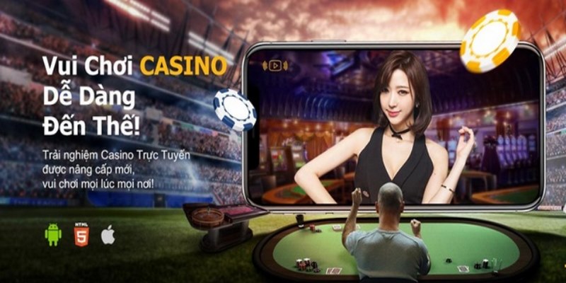 Tải app về máy giúp trải nghiệm Casino dễ dàng chân thực